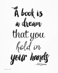 A book is a dream that you hold in your hands.